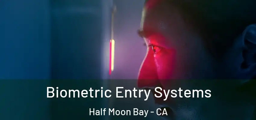  Biometric Entry Systems Half Moon Bay - CA