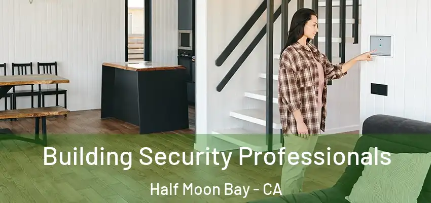 Building Security Professionals Half Moon Bay - CA