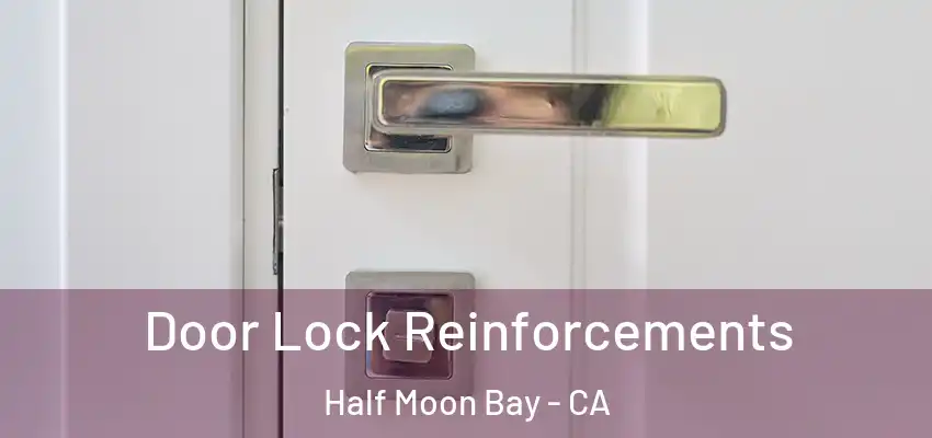  Door Lock Reinforcements Half Moon Bay - CA