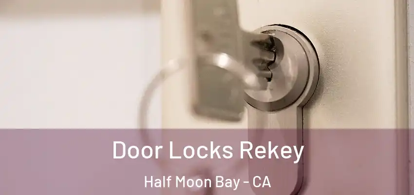 Door Locks Rekey Half Moon Bay - CA