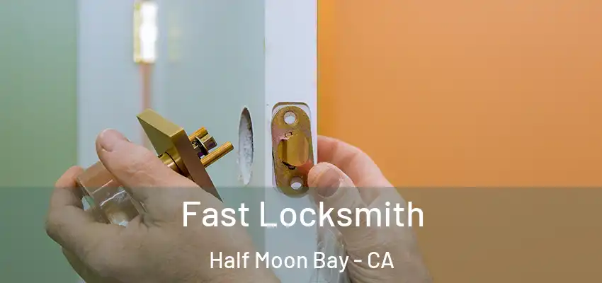 Fast Locksmith Half Moon Bay - CA