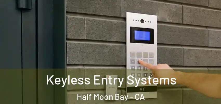  Keyless Entry Systems Half Moon Bay - CA