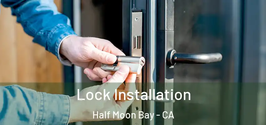  Lock Installation Half Moon Bay - CA