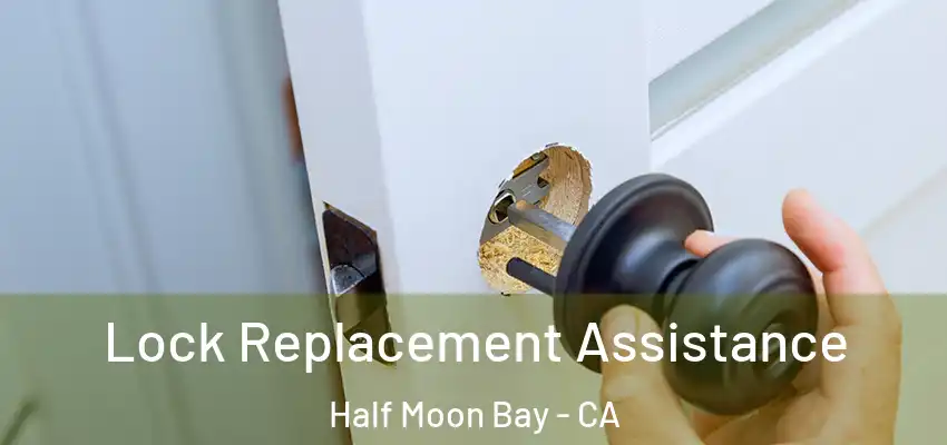  Lock Replacement Assistance Half Moon Bay - CA