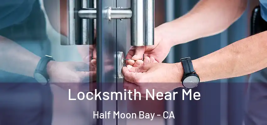 Locksmith Near Me Half Moon Bay - CA