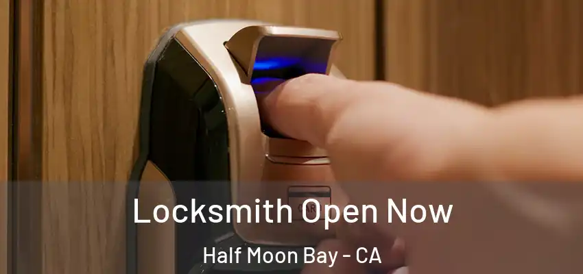  Locksmith Open Now Half Moon Bay - CA