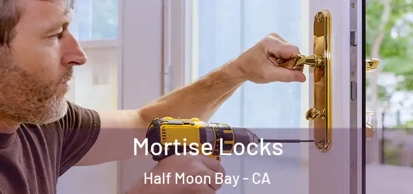  Mortise Locks Half Moon Bay - CA