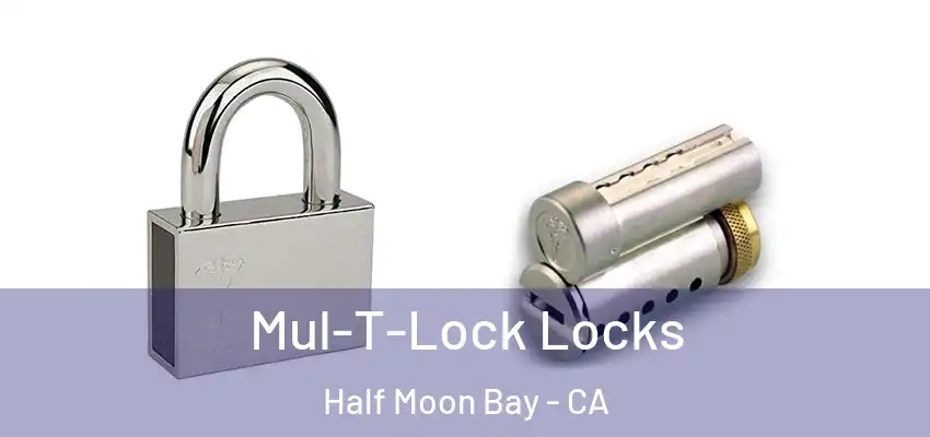  Mul-T-Lock Locks Half Moon Bay - CA