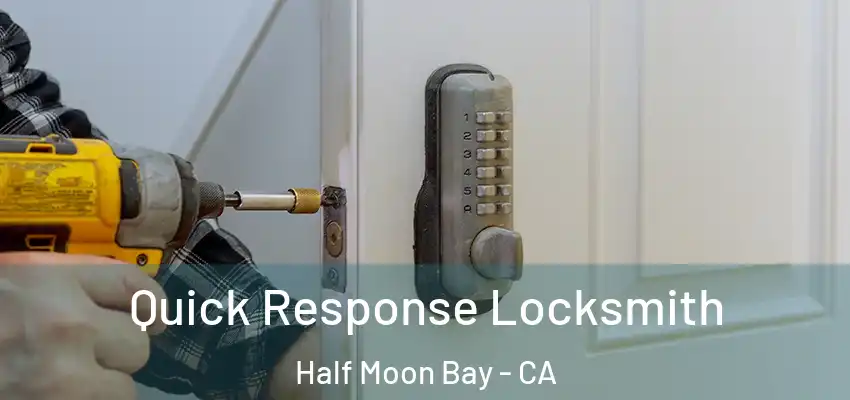 Quick Response Locksmith Half Moon Bay - CA