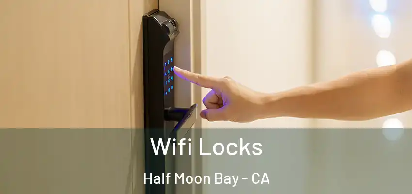  Wifi Locks Half Moon Bay - CA